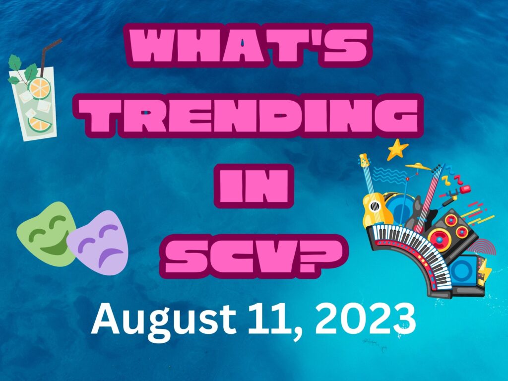 What's trending in Santa Clarita August 11, 2023