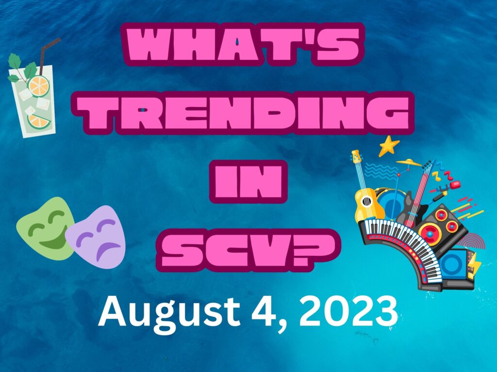 What's Trending in Santa Clarita August 4, 2023.