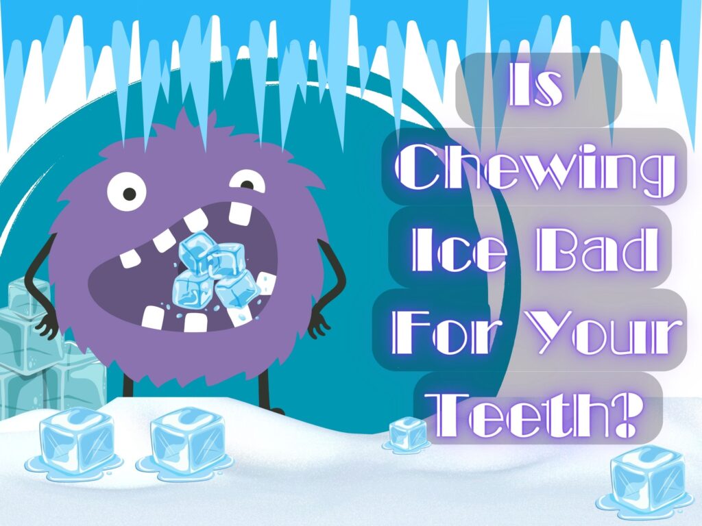 is chewing ice bad for your teeth?